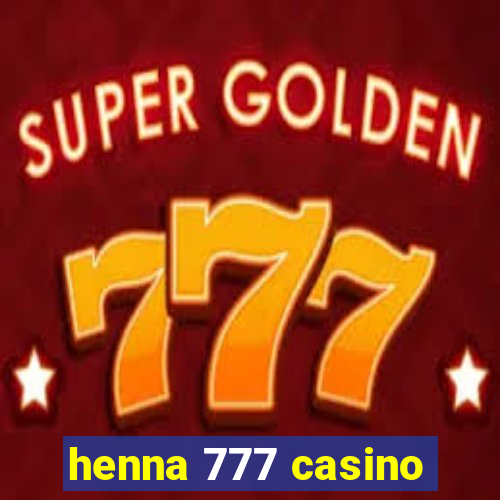 henna 777 casino